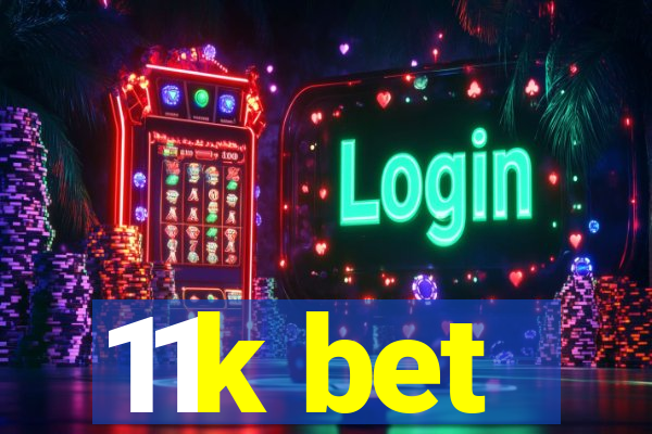 11k bet